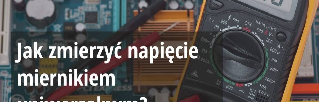 Jak zmierzyć napięcie miernikiem uniwersalnym?